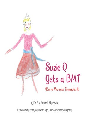 cover image of Suzie Q Gets a Bmtsuzie Q Gets a Bmt (Bone Marrow Transplant)